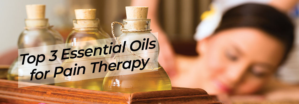 Top 3 Essential Oils for Pain Therapy